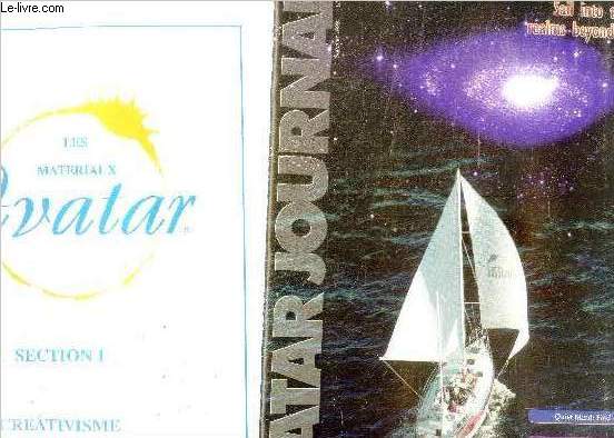 Les materiaux avatar - section I - creativisme + avatar journal summer 1998 sail into the eternal realms beyond the mind , quiet mind: finding your way home, the difference between knowing and being, brush the dust off your dreams, glorious uniqueness ...