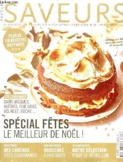 Saveurs- N26- hiver 2016- hors serie- special fetes, le meilleur de noel! saint jacques, huitres, foie gras, volaille, buche... - plus de 110 recettes raffinees - cadeaux gourmands- selection du reveillon- douceurs a partager - gateau aux epices bananes,