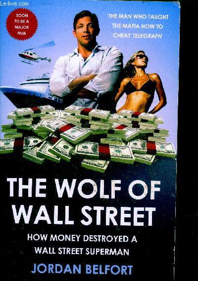 The Wolf of Wall Street - how money destroyed a wall street superman - the man who taught the mafia how to cheat' telegraph - soon to be a major film