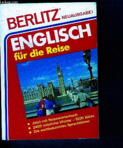 Englisch fur die reise - berlitz neuausgabe ! - jetzt mit reisewoterbuch - 2400 nutzliche woter - 1200 satze - die weltbekannten sprachfuhrer
