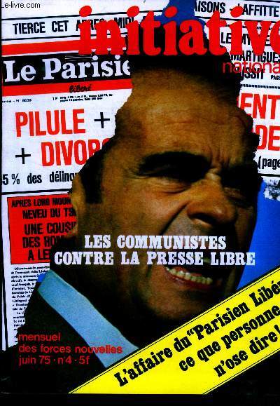 Initiative nationale- N4 juin 75- les communistes contre la presse libre- l'affaire du parisien libere, ce que personne n'ose dire- coco and co -les leons d'indochine- l'internationale des rates- et si giscard n'etait pas un homme politique...