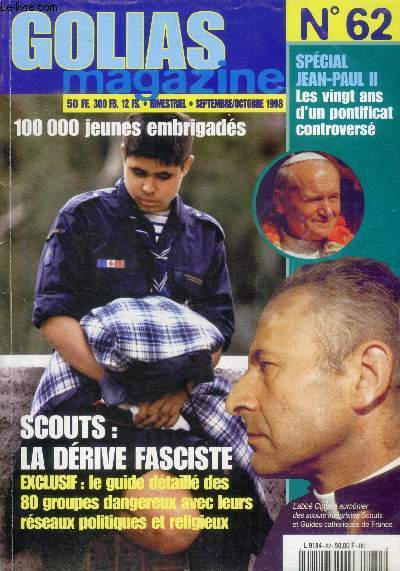 Golias magazine N62- septembre octobre 1998- scouts: la derive fasciste, 100 000 jeunes embrigades, le guide detaille des 80 groupes dangereux avec leurs reseaux politiques et religieux- special jean paul II, les vingt ans d'un pontificat controverse....