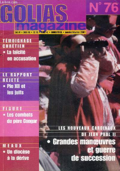 Golias magazine N76- janvier fevrier 2001- Les nouveaux cardinaux de jean paul II, grandes manoeuvres et guerre de succession- temoignage chretien, la laicite en accusation- le rapport rejete: pie XII et les juifs- les combats du pere congar- meaux...