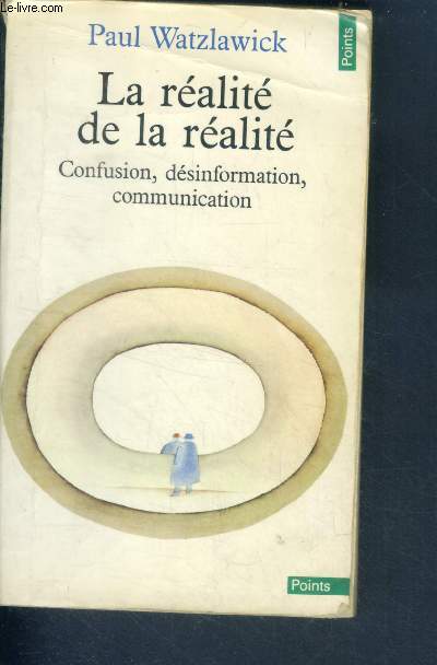 La realite de la realite - confusion, desinformation, communication - cllection points n162 - anthropologie, sciences humaines