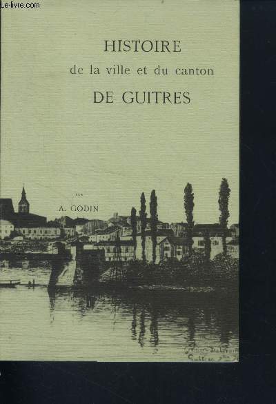 Histoire de la ville et du canton de guitres