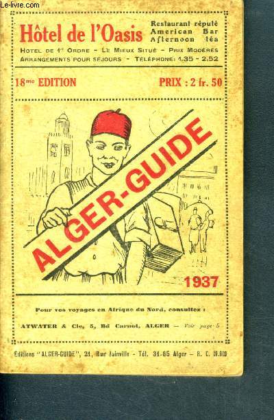 Alger guide - 1937 - 18eme edition - pour vos voyages en afrique du nord- hotel de l'oasis