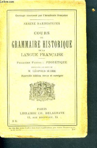 Cours de grammaire historique de la langue franaise -1re partie :phonetique - 7eme edition