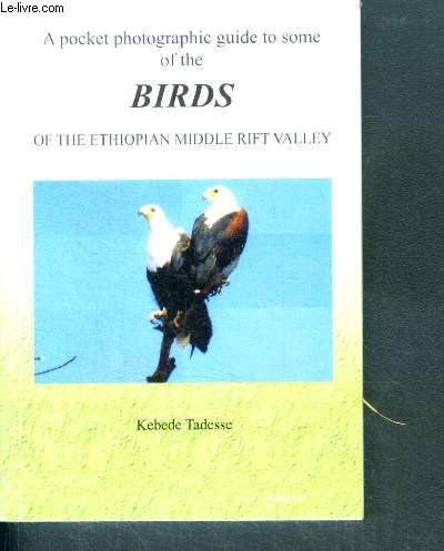 A pocket photographic guide to some of the birds of the ethiopian middle rift valley