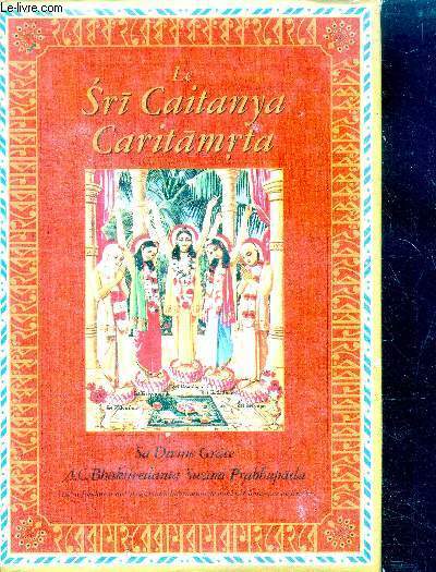 Le sri caitanya caritamrta de krsnadasa kaviraja gosvami - par sa divine grace Bhaktivedanta swami prabhupada, le fondateur et acarya de l'association internationale pour la conscience de krishna