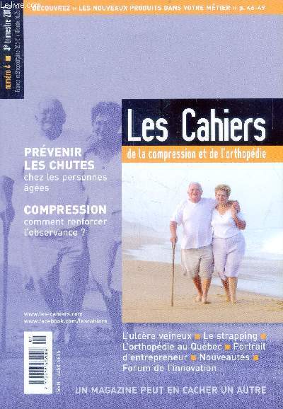 Les cahiers de la compression et de l'orthopedie - N4- 4eme trimestre 2012- Prevenir les chutes chez les personnes agees, compression comment renforcer l'observance?, l'ulcere veineux, le strapping, l'orthopedie au quebec, portrait d'entrepreneur, forum