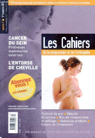 Les cahiers de la compression et de l'orthopedie - N7- 3eme trimestre 2013- Cancer du sein protheses mammaires externes- l'entorse de cheville- portrait de pro- obesite et varices- bas de compression et enfilage- nouveaux produits- forum de l'innovation