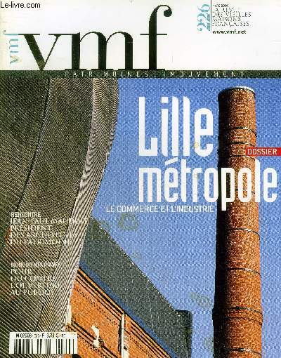 VMF patrimoines en mouvement -revue- N226- mars 2009- Lille metropole le commerce et l'industrie- jean paul mauduit president des architectes du patrimoine- monuments prives: pour ou contre l'ouverture au public?- regime fiscal de simmeubles monuments..