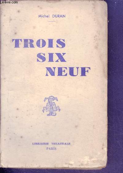 Trois six neuf - comedie en trois actes de michel duran