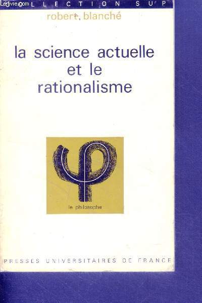 La science actuelle et la rationalisme (le philosophe- collection sup N78)
