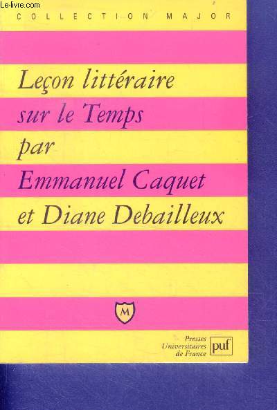 Leon littraire sur le temps - collection major- la litterature a la recherche de l'intemporalite, le temps hors jeu, l'loge du temps, le temps de la reflexion, le temps des historiens, le poids du temps, ...