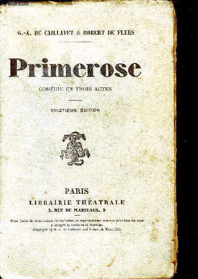 Primerose - comedie en trois actes - 20eme edition- representee pour la premiere fois a la comedie franaise le 9 octobre 1911