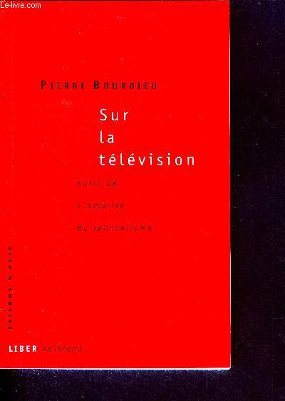 Sur la television - suivi de l'emprise du journalisme - raison d'agir