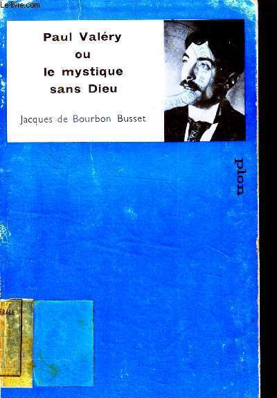 Paul valery ou le mystique sans dieu - collection la recherche de l'absolu