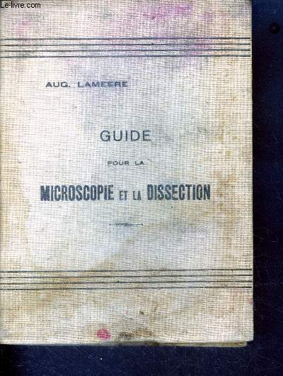 Guide pour les exercices pratiques de microscopie et de dissection, faits en candidature en sciences naturelles a l'universite libre de bruxelles