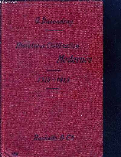 Histoire et civilisation modernes - (1715 - 1815) - classe de premiere divisions A, B,C,D - 3eme edition revue- cours complet d'histoire conforme aux programmes officiels du 31 mai 1902