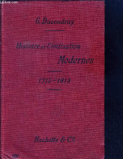 Histoire et civilisation modernes - (1715 - 1815) - classe de premiere divisions A, B,C,D - 3eme edition revue- cours complet d'histoire conforme aux programmes officiels du 31 mai 1902