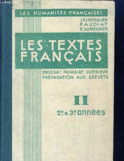 Les textes francais - II - 2eme et 3eme annee- les humanites francaises -Enseignement primaire - superieur preparation aux brevets - ouvrage conforme aux programmes officiels