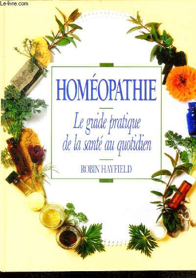 Homopathie le guide pratique de la sant au quotidien