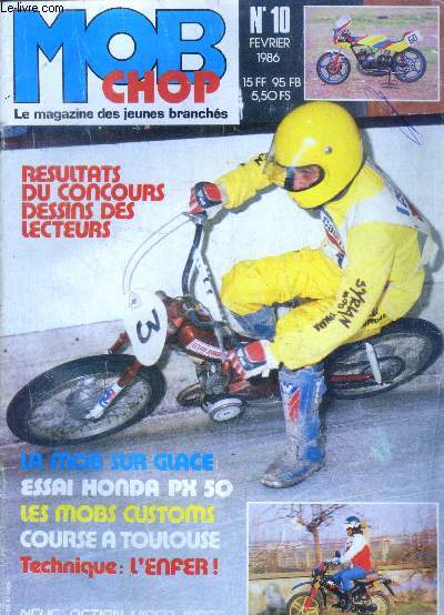 Mob chop N10 -fevrier 1986- le magazine des jeunes branches- resultats du concours dessins des lecteurs- la mob sur glace- essai honda px 50- les mobs customs- course a toulouse- technique: l'enfer!- news action, video, infos- buggy mob- mob sur glace...