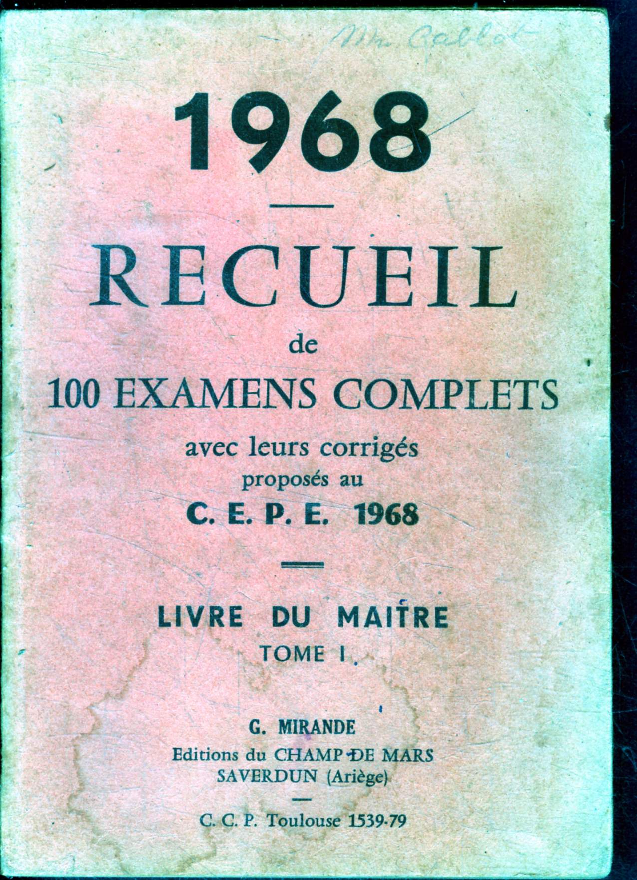 1968 recueil de 100 examens complets avec leur corriges proposes au C.E.P.E. 1968 - livre du maitre - tome I