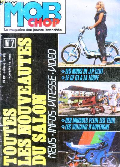 Mob chop N7- novembre 1985- toutes les nouveautes du salon- les mobs de jp clot- le cf 51 a la loupe- des mirages plein les yeux- les volcans d'auvergne- ciao bello - micro aero meeting- la mob de l'anne : CF51- un 103 pro- coupe de france de mob cross..