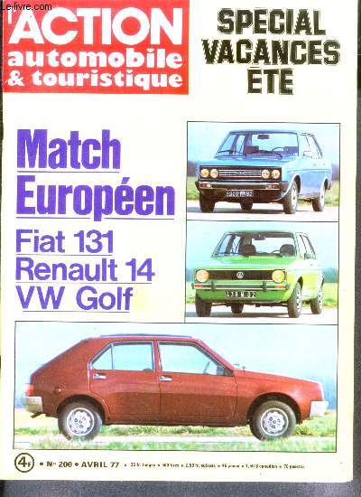 L'action automobile et touristique N200- avril 1977- special vacances d'ete- match europeen, fiat 131, renault 14, vw golf 1100L- formule 1, tico martini- caravane: essai de l'adria 305 slb- salon de geneve- cote de l'occasion- ardeche- franche comte...