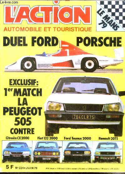 L'action automobile et touristique N224- juin 1979- duel ford /porsche- exclusif: 1er match peugeot 505 contre citroen cx2000, fiat 132 2000, ford taunus 2000, renault 20ts- les 24 heures du mans 79- l'irlande- caravane boheme europli 370T- le limousin-