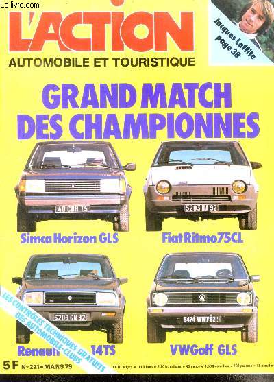 L'action automobile et touristique N221- mars 1979- grand match des championnes simca horizon gls, fiat ritmo 75cl, vw golf gls, renault 14ts- jacques laffite- les controles techniques gratuits des automobiles clubs- le sud tunisien- photo: leica r3...