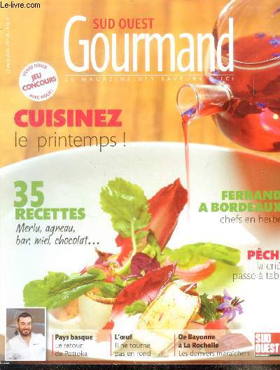 Sud ouest gourmand - N28 - 22 mars 2016- cuisinez le printemps, 35 recettes- ferrandi a bordeaux, chefs en herbe- la criee passe a table- pays basque: le retour de pottoka- l'oeuf ne tourne pas rond- de bayonne a la rochelle : les derniers maraichers,