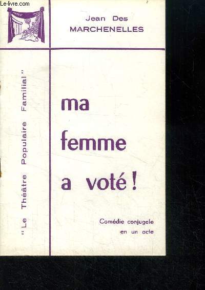 Ma femme a vote ! - comedie conjugale en un acte