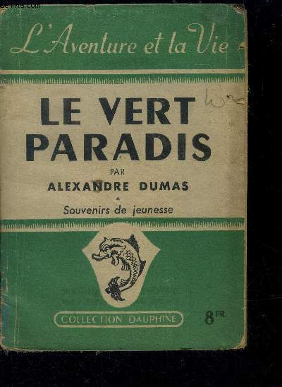 Le vert Paradis- souvenirs de jeunesse - mmoires de jeunesse d'alexandre dumas