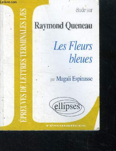 Etude sur Raymond Queneau - Les fleurs bleues- resonances - epreuves de lettres terminales L/ES