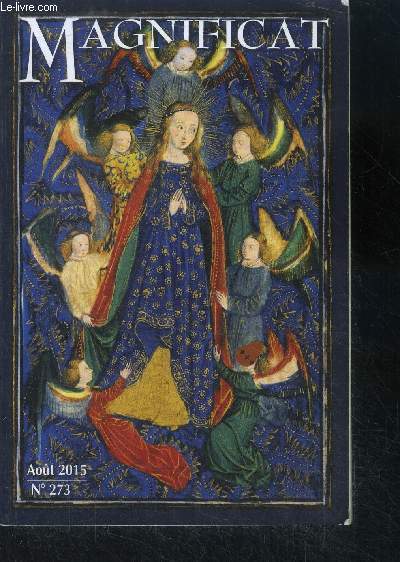 Magnificat N273- aout 2015-notre damie de vie aller retour au desert, clairvaux 900 ans apres saint bernard, regina in caelum assumpta, sainte marie de jesus crucifie, bienheureux gerog hafner, psaumes, prieres, messe, les cantiques evangeliques, la joie
