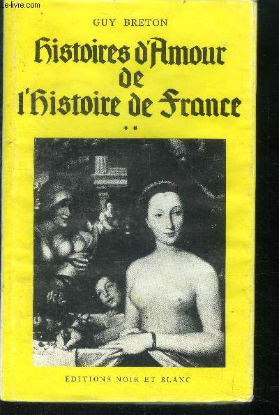 Histoires d'amour de l'histoire de france - Tome II