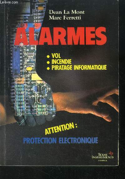 Alarmes - Vol, incendie, piratage informatique - attention : protection electronique