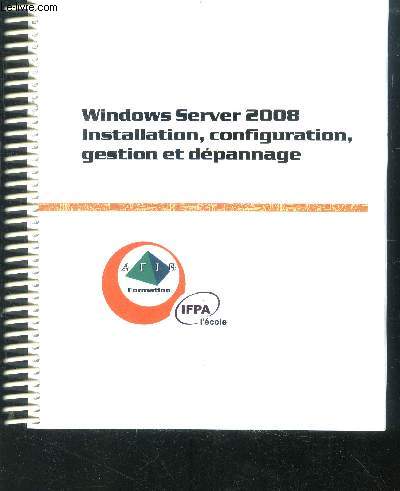 Windows server 2008 - installation, configuration, gestion et depannage
