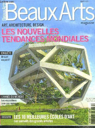 Beaux arts magazine - N321- mars 2011- Art, architecture, design... :Les nouvelles tendances mondiales - drouot en peril?- l'annee du mexique, les expo a ne pas manquer- les 10 meilleures ecoles d'art, les conseils des grands artistes- luc tuymans...