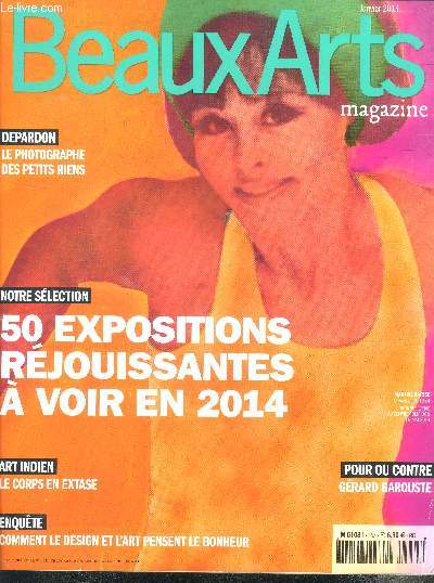 Beaux arts magazine - N355- janvier 2014- 50 expositions rejouissantes a voir en 2014- art indien :le corps en extase- comment le design et l'art pensent le bonheur - pour ou contre gerard garouste- depardon le photographe des petits riens...