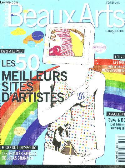 Beaux arts magazine - N320- fevrier 2011- Les 50 meilleurs sites d'artistes- les beautes fatales de lucas cranach- les tetes delirantes de messerschmidt- Angouleme : sexe et bd, des liaisons dangeureuses- marie voignier- arts d'angola- general idea....