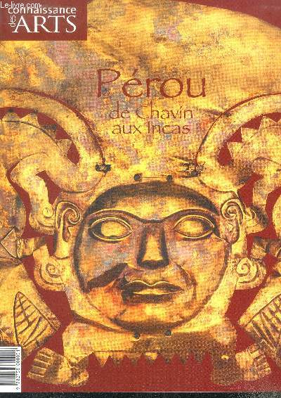 Connaissance des arts - hors serie N278- perou de chavin aux incas - l'or du perou- ponchos, mantos et fardos- 3000ans de ceramiques- sur la route des andes- rites et croyances....