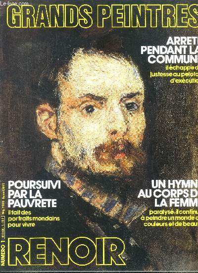 Grands peintres -N1-Renoir -arrete pendant la commune, il echappe de justesse au peloton d'execution, un hymne au corps de la femme, paralyse il continue a peindre un monde de couleur et de beaute- poursuivi par la pauvrete il fait des portraits mondains