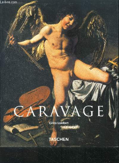 Caravage - 1571-1610 - un genie precurseur