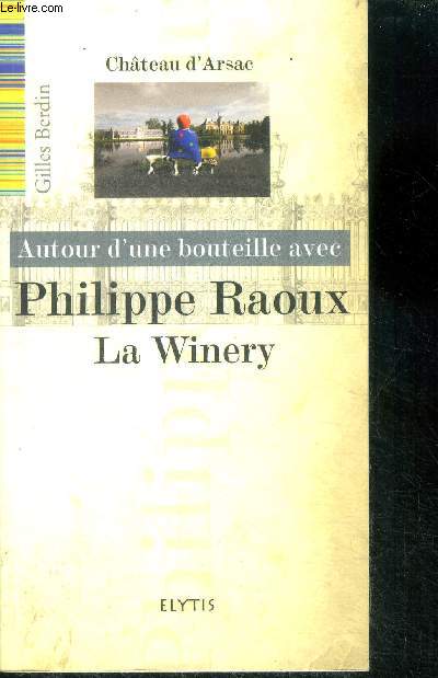 Autour d'une bouteille avec Philippe raoux - la winery - chateau d'arsac