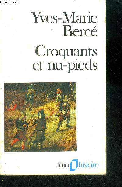 Croquants et nu-pieds - Les soulvements paysans en France du XVIeme au XIXeme sicle - folio histoire N34