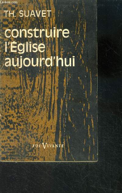 Construire l'eglise aujourd'hui - foi vivante N28 - nouvelle edition
